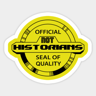 Official Not Historians Seal of Quality Sticker